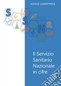 Il servizio sanitario nazionale in cifre libro