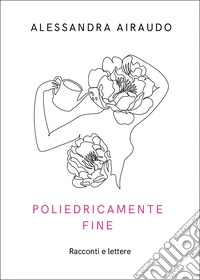 Poliedricamente fine libro
