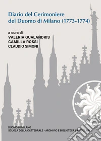 Diario del cerimoniere del Duomo di Milano (1773-1774) libro