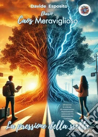 Caos meraviglioso. La pressione della scelta libro