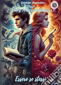 Caos meraviglioso. Essere se stessi libro