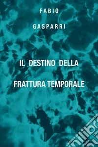 Il destino della Frattura Temporale libro