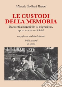 Le custodi della memoria libro