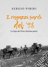 I ragazzi sardi del 98'. La saga dei Piras libro