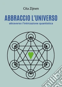 Abbraccio l'universo attraverso l'entanglement quantistico libro
