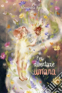 Per diventare umana libro