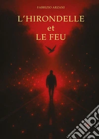 L'hirondelle et le feu libro