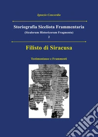 Filisto di Siracusa. Testimonianze e frammenti libro