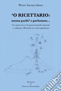 'O ricettario: amma parlà? E parlammo libro