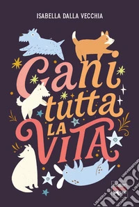 Cani tutta la vita libro