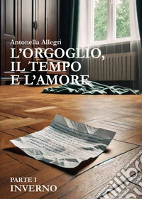 Inverno. L'orgoglio, il tempo e l'amore. Vol. 1 libro