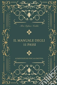 Il manuale degli 11 passi. Alimentazione fisica & emotiva libro