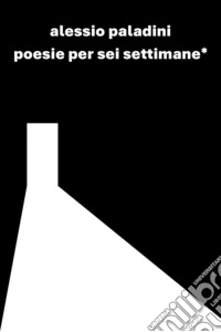 Poesie per sei settimane libro