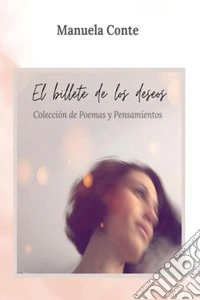 El billete de los deseos. Colección de poemas y pensamientos libro
