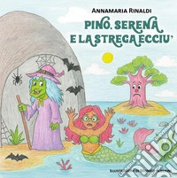 Pino, Serena e la strega Ecciú libro