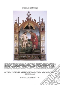 Opere e presenze artistiche in Arcevia, nelle Marche, dal IX-X secolo libro