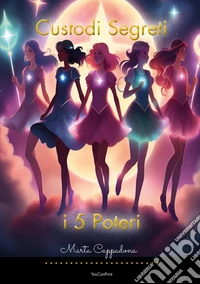 Custodi segreti. I 5 poteri libro