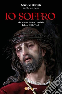 Io soffro (la bellezza dell'essere crocefissi). Vol. 2 libro