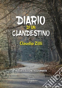 Diario di un clandestino. Nuova ediz. libro