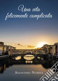 Una vita felicemente complicata libro