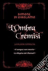 L'ombra cremisi. La dilogia completa libro