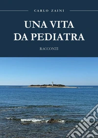 Una vita da pediatra libro
