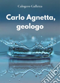 Carlo Agnetta, geologo libro