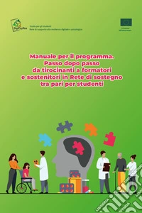 Manuale per il programma: passo dopo passo da tirocinanti a formatori e sostenitori in rete di sostegno tra pari per studenti libro