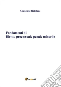 Fondamenti di diritto processuale penale minorile libro