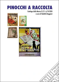 Pinocchi a raccolta. Catalogo della mostra (Ceneda, 21 settembre-6 ottobre 2024) libro