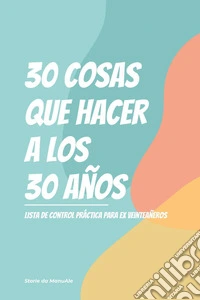 30 cosas que hacer a los 30 años. Lista de control practica para ex veinteaneros libro