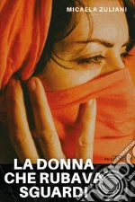 La donna che rubava sguardi libro