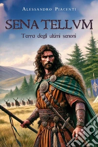 Sena Tellun. Terra degli ultimi senoni libro