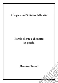 Affogare nell'infinito della vita libro