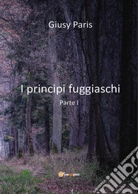 I principi fuggiaschi. Vol. 1 libro