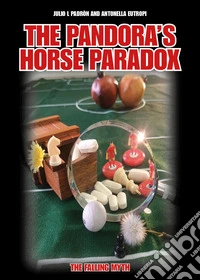 The pandora's horse paradox. The falling myth libro
