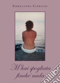 M'hai spogliata finché nuda libro