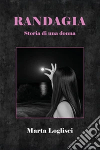 Randagia. Storia di una donna libro