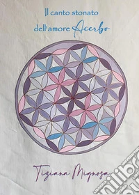 Il canto stonato dell'amore acerbo libro