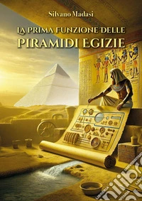 La prima funzione delle piramidi egizie libro