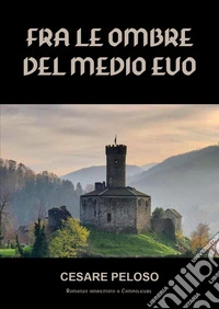 Fra le ombre del Medio Evo libro