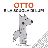 Otto e la scuola di lupi libro