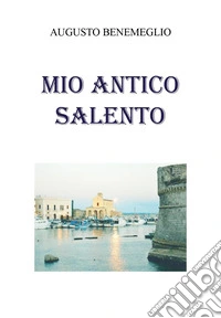 Mio antico Salento libro