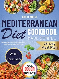 Mediterranean diet cookbook. Made simple libro