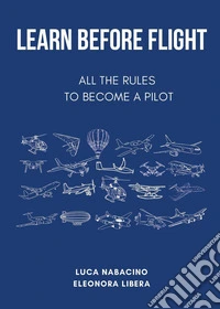 Learn before flight. All the rules to become a pilot libro