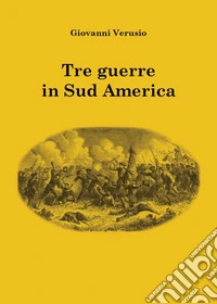 Tre guerre in Sudamerica libro