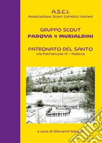 Gruppo scout Padova 4° murialdini. Patronato del Santo, via patriarcato 19-Padova libro
