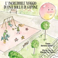 L'incredibile viaggio di una bolla di sapone libro