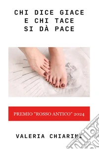 Chi dice giace e chi tace si dà pace libro
