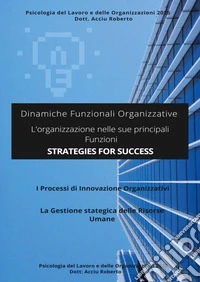 Dinamiche funzionali organizzative. L'organizzazione nelle sue principali funzioni libro